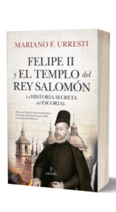 Felipe II y el Templo del rey Salomón de Mariano Fernández Urresti